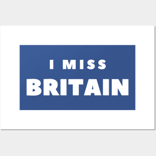 I MISS BRITAIN Posters and Art